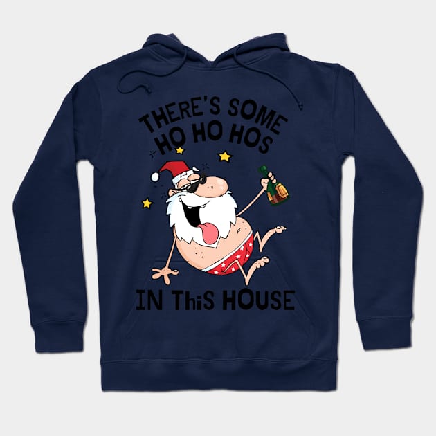 There's some ho ho hos in this house Hoodie by monicasareen